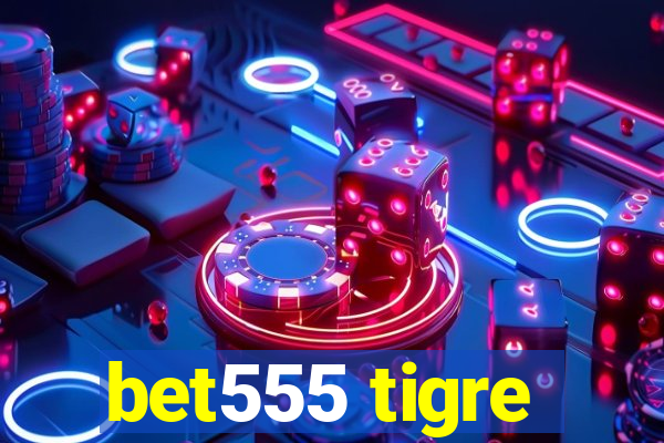 bet555 tigre